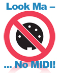 Look Ma -- no MIDI!